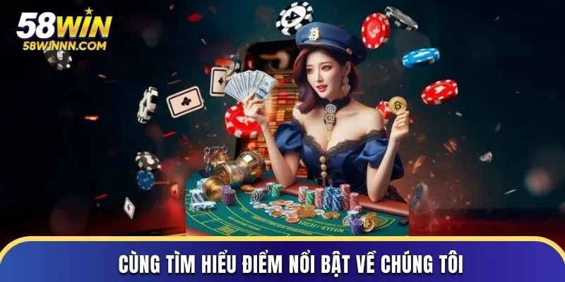 Cùng tìm hiểu điểm nổi bật về chúng tôi