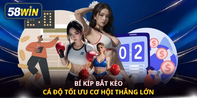 Bí kíp bắt kèo cá độ tối ưu cơ hội thắng lớn