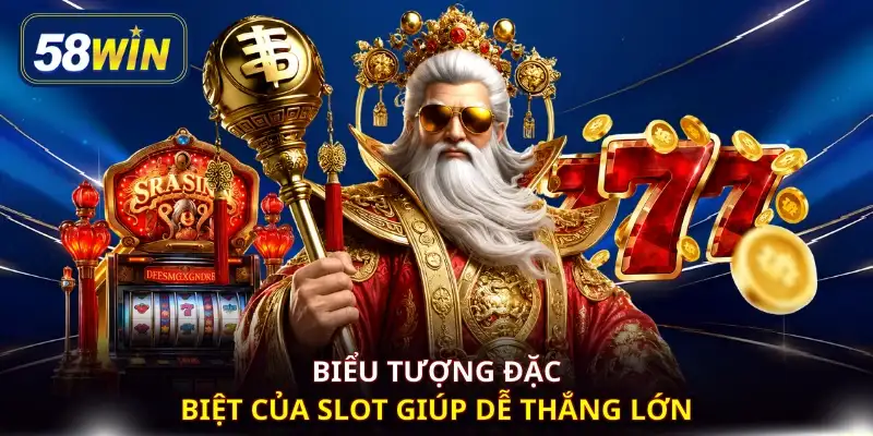 Biểu tượng đặc biệt của slot giúp dễ thắng lớn