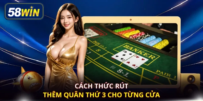 Cách thức rút thêm quân thứ 3 cho từng cửa