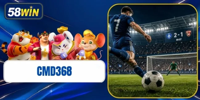 CMD368 - Sảnh Cá Cược Thể Thao Đa Dạng Kèo Cược Hay