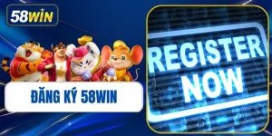 Đăng Ký 58WIN - Hướng Dẫn Chi Tiết A-Z & Lưu Ý Quan Trọng