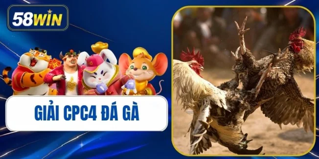 Giải CPC4 Đá Gà - Tổng Quan, Luật Chơi & Mẹo Cược Uy Tín Giải CPC4 Đá Gà - Tổng Quan, Luật Chơi & Mẹo Cược Uy Tín
