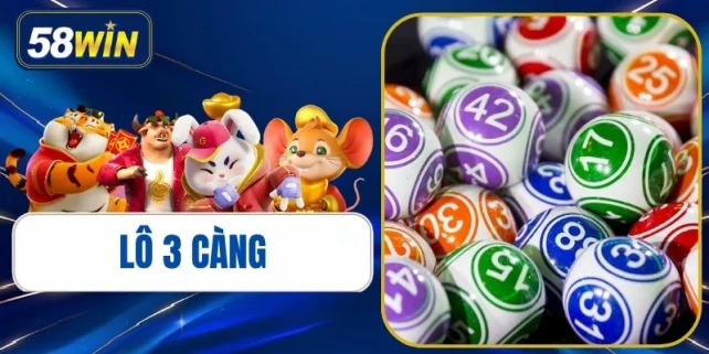 Bí Quyết Soi Cầu Lô 3 Càng 58WIN Chuẩn Xác, Trúng Cao
