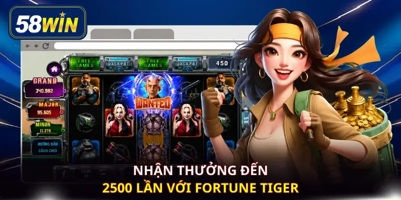 Nhận thưởng đến 2500 lần với Fortune Tiger