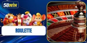 Roulette 58WIN - Siêu Phẩm Game Casino Hot Nhất 2026