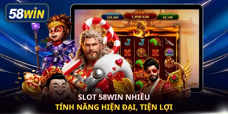 Slot 58WIN nhiều tính năng hiện đại, tiện lợi