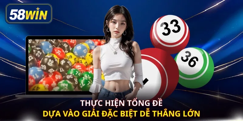Thực hiện tổng đề dựa vào giải đặc biệt dễ thắng lớn