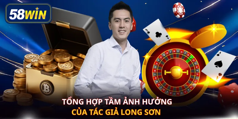 Tổng hợp tầm ảnh hưởng của tác giả Long Sơn