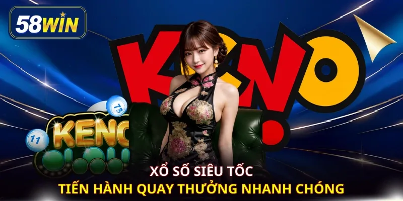 Xổ số siêu tốc tiến hành quay thưởng nhanh chóng