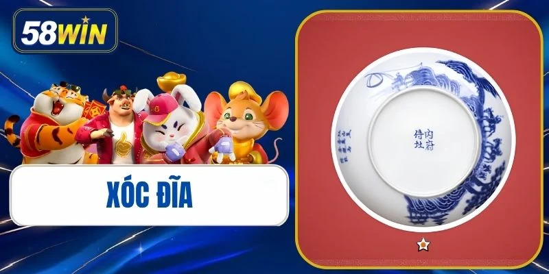 Xóc Đĩa - Cách Chơi Chuẩn Xác Nâng Cao Tỷ Lệ Thắng 58WIN